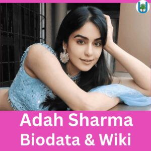 Adah Sharma Age, Wiki, Husband Name, Height, Family & More